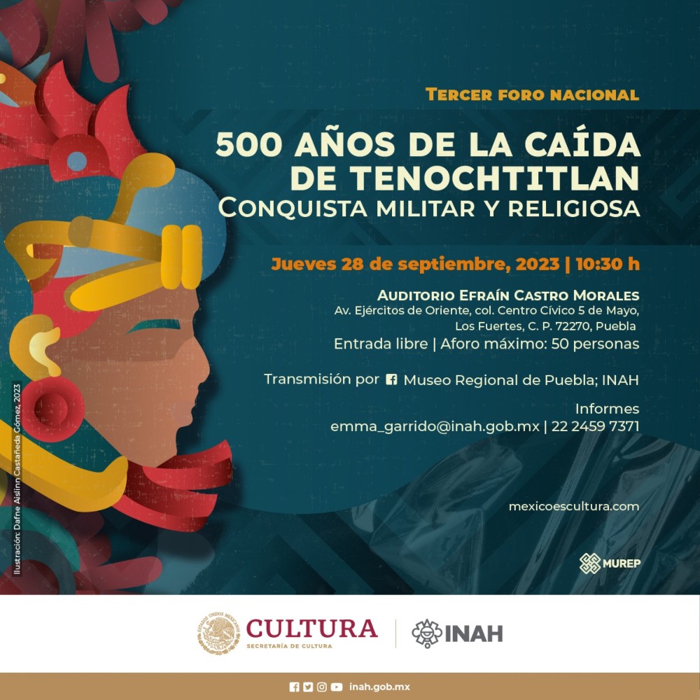 El INAH alista el Tercer Foro Nacional 500 años de la caída de Tenochtitlan. Conquista militar y religiosa.